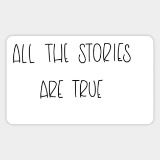 All The Stories Are True Magnet